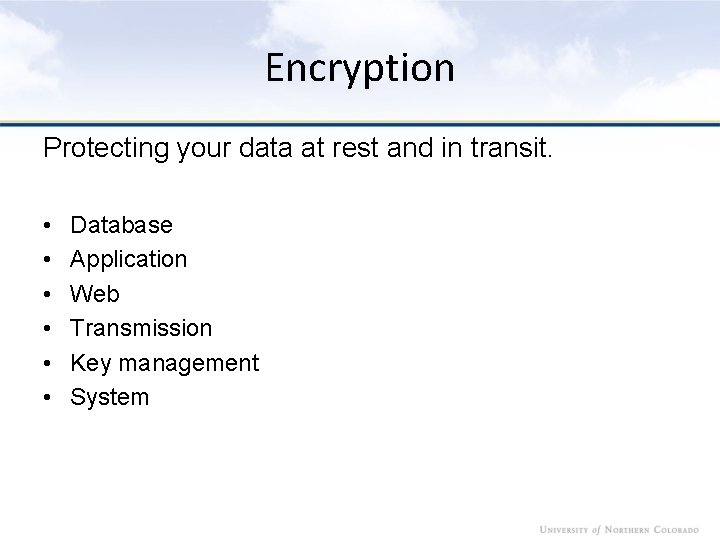 Encryption Protecting your data at rest and in transit. • • • Database Application