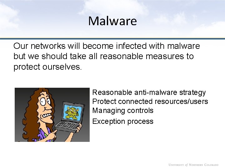 Malware Our networks will become infected with malware but we should take all reasonable