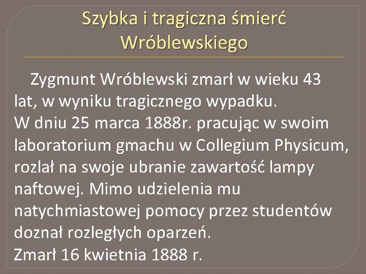 Szybka i tragiczna śmierć Wróblewskiego Zygmunt Wróblewski zmarł w wieku 43 lat, w wyniku