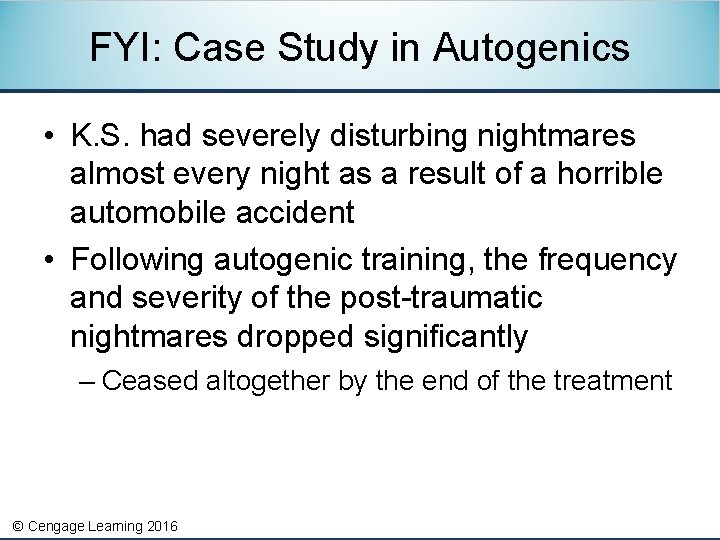 FYI: Case Study in Autogenics • K. S. had severely disturbing nightmares almost every