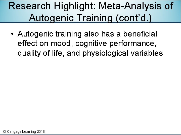Research Highlight: Meta-Analysis of Autogenic Training (cont’d. ) • Autogenic training also has a