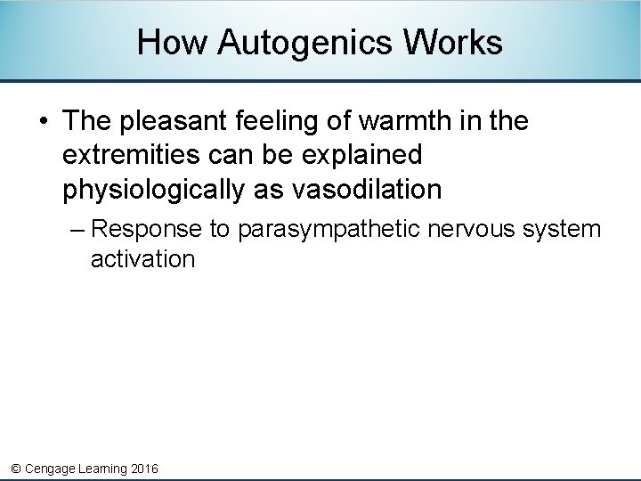 How Autogenics Works • The pleasant feeling of warmth in the extremities can be