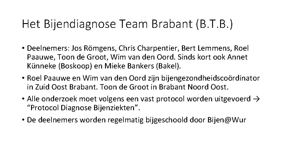 Het Bijendiagnose Team Brabant (B. T. B. ) • Deelnemers: Jos Römgens, Chris Charpentier,