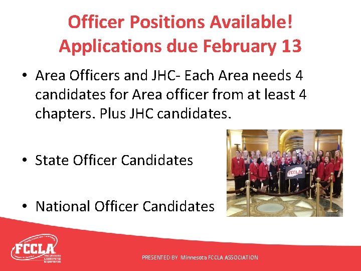 Officer Positions Available! Applications due February 13 • Area Officers and JHC- Each Area
