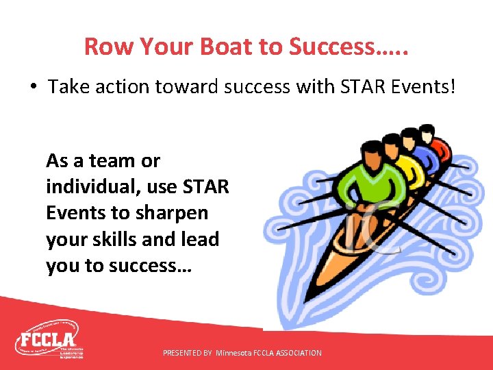 Row Your Boat to Success…. . • Take action toward success with STAR Events!