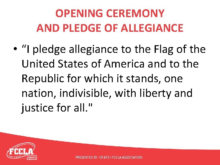 OPENING CEREMONY AND PLEDGE OF ALLEGIANCE • “I pledge allegiance to the Flag of