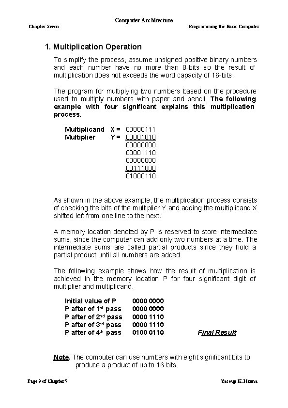 Computer Architecture Chapter Seven Programming the Basic Computer 1. Multiplication Operation To simplify the