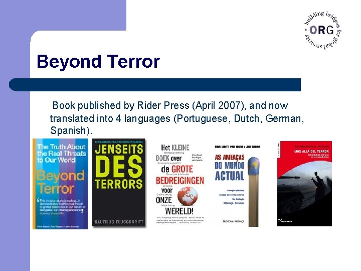 Beyond Terror Book published by Rider Press (April 2007), and now translated into 4