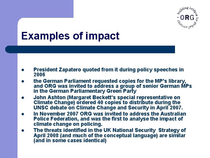 Examples of impact l l l President Zapatero quoted from it during policy speeches