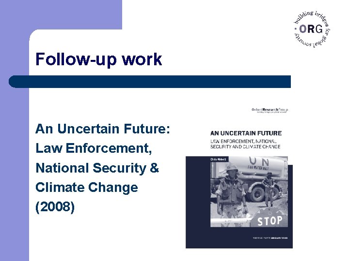 Follow-up work An Uncertain Future: Law Enforcement, National Security & Climate Change (2008) 