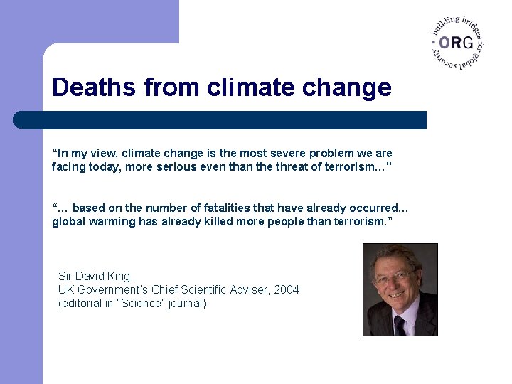 Deaths from climate change “In my view, climate change is the most severe problem