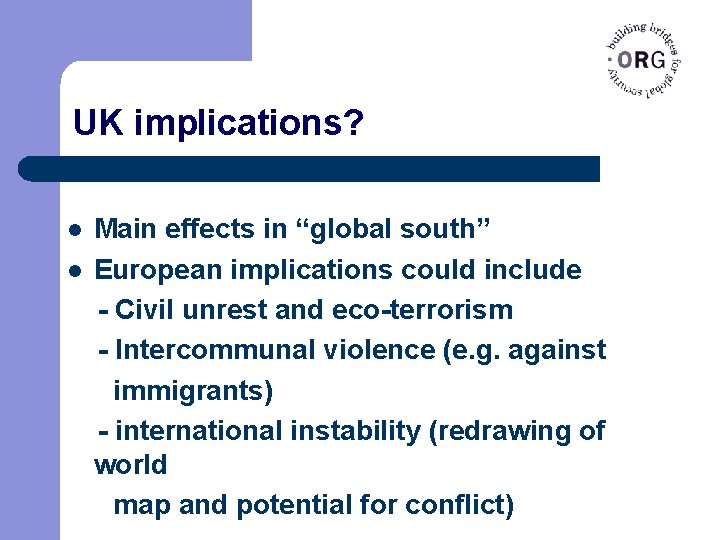 UK implications? l l Main effects in “global south” European implications could include -