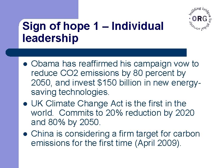 Sign of hope 1 – Individual leadership l l l Obama has reaffirmed his