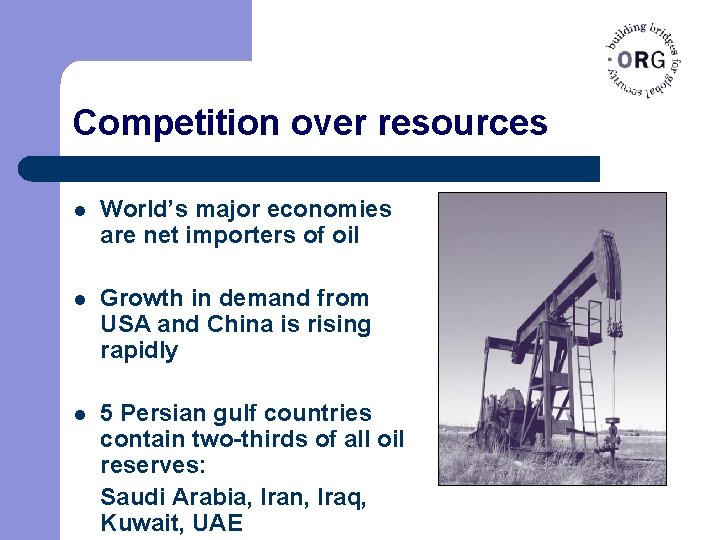 Competition over resources l World’s major economies are net importers of oil l Growth