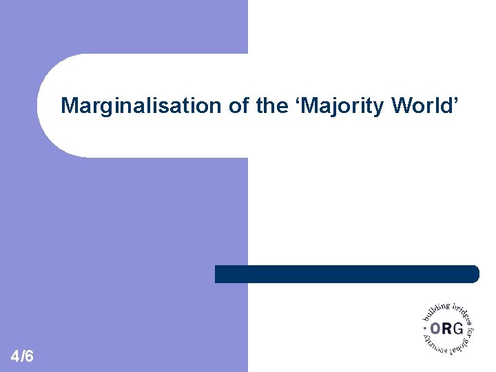 Marginalisation of the ‘Majority World’ 4/6 