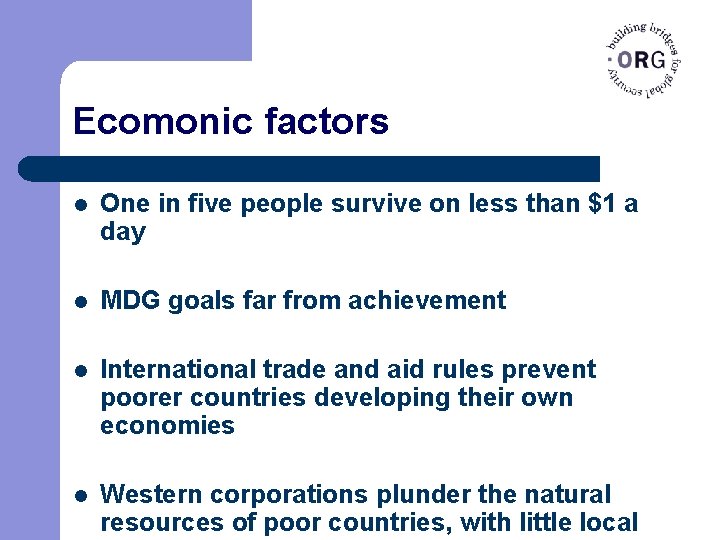 Ecomonic factors l One in five people survive on less than $1 a day