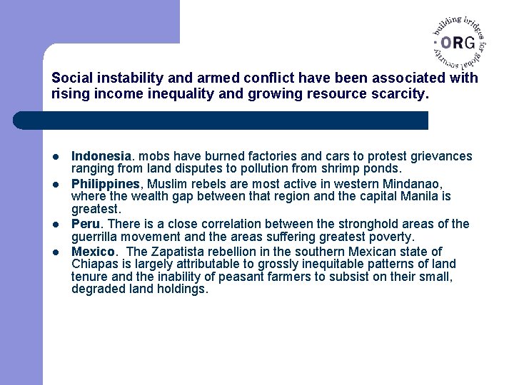 Social instability and armed conflict have been associated with rising income inequality and growing