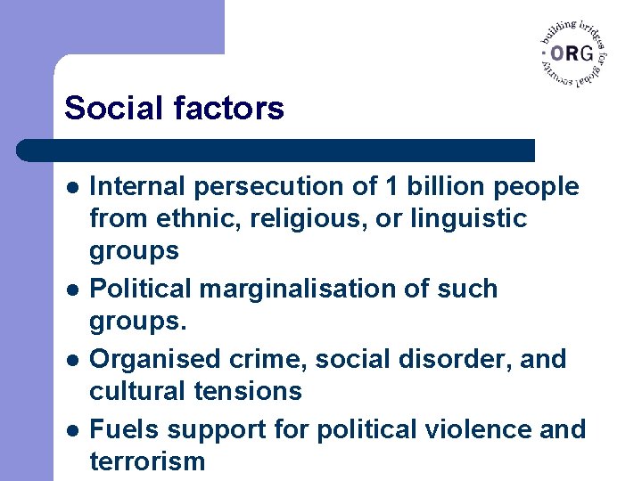 Social factors l l Internal persecution of 1 billion people from ethnic, religious, or