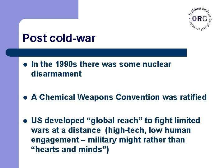 Post cold-war l In the 1990 s there was some nuclear disarmament l A