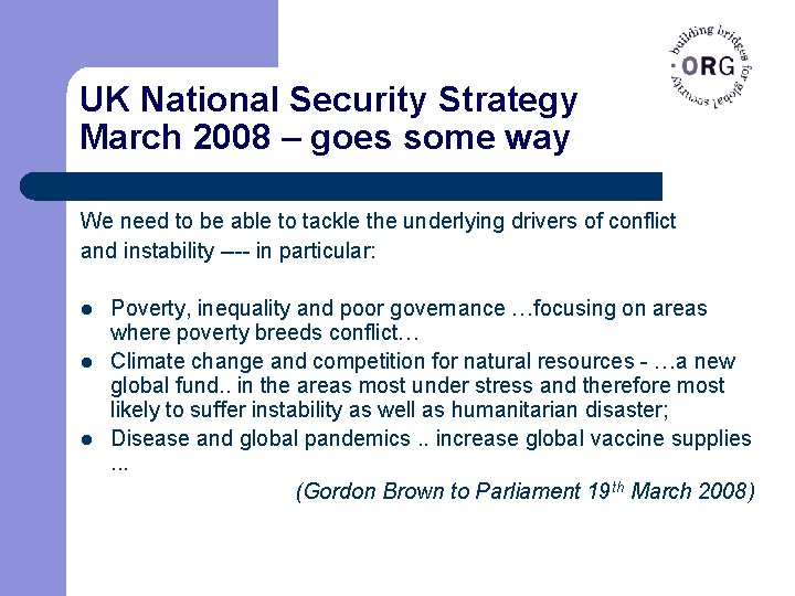 UK National Security Strategy March 2008 – goes some way We need to be