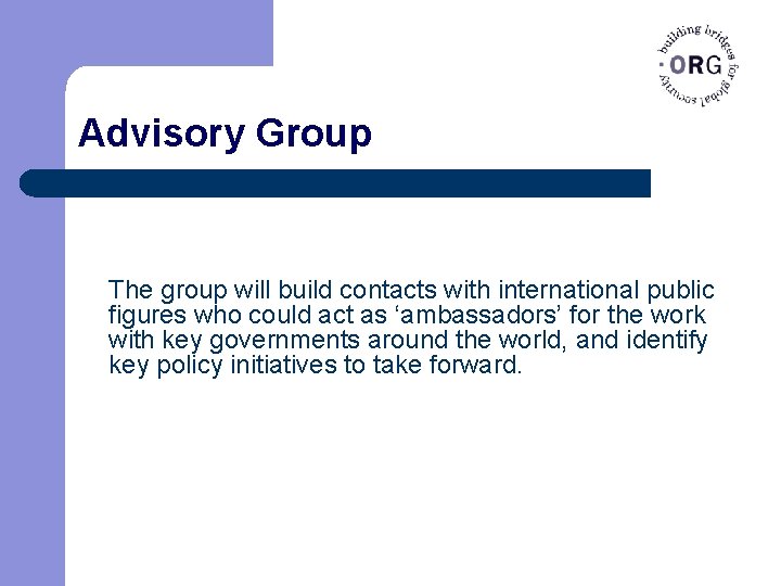 Advisory Group The group will build contacts with international public figures who could act