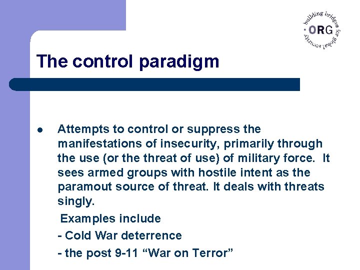The control paradigm l Attempts to control or suppress the manifestations of insecurity, primarily