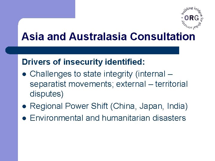 Asia and Australasia Consultation Drivers of insecurity identified: l Challenges to state integrity (internal
