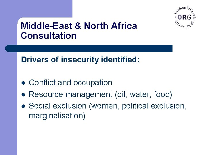 Middle-East & North Africa Consultation Drivers of insecurity identified: l l l Conflict and