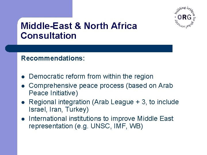 Middle-East & North Africa Consultation Recommendations: l l Democratic reform from within the region