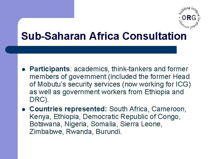 Sub-Saharan Africa Consultation l l Participants: academics, think-tankers and former members of government (included