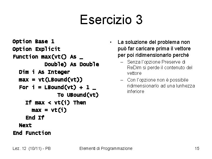 Esercizio 3 Option Base 1 Option Explicit Function max(vt() As _ Double) As Double