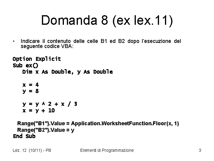 Domanda 8 (ex lex. 11) • Indicare il contenuto delle celle B 1 ed