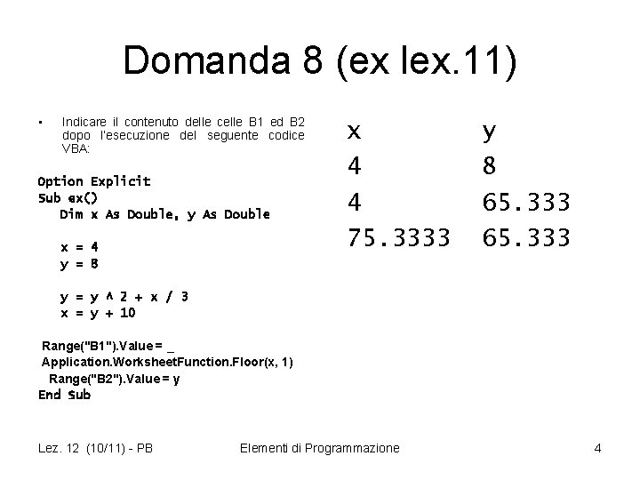 Domanda 8 (ex lex. 11) • Indicare il contenuto delle celle B 1 ed