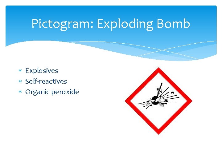 Pictogram: Exploding Bomb Explosives Self-reactives Organic peroxide Pictogram: Exploding Bomb Explosives Self-reactives Organic peroxide