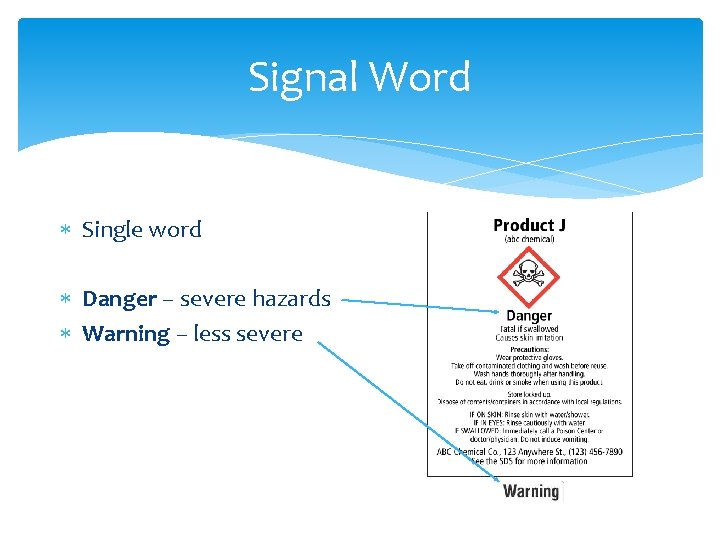 Signal Word Single word Danger – severe hazards Warning – less severe Signal Word Single word Danger – severe hazards Warning – less severe