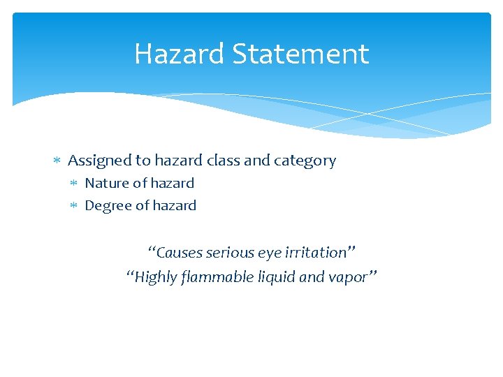 Hazard Statement Assigned to hazard class and category Nature of hazard Degree of hazard Hazard Statement Assigned to hazard class and category Nature of hazard Degree of hazard