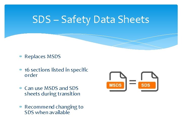 SDS – Safety Data Sheets Replaces MSDS 16 sections listed in specific order Can SDS – Safety Data Sheets Replaces MSDS 16 sections listed in specific order Can
