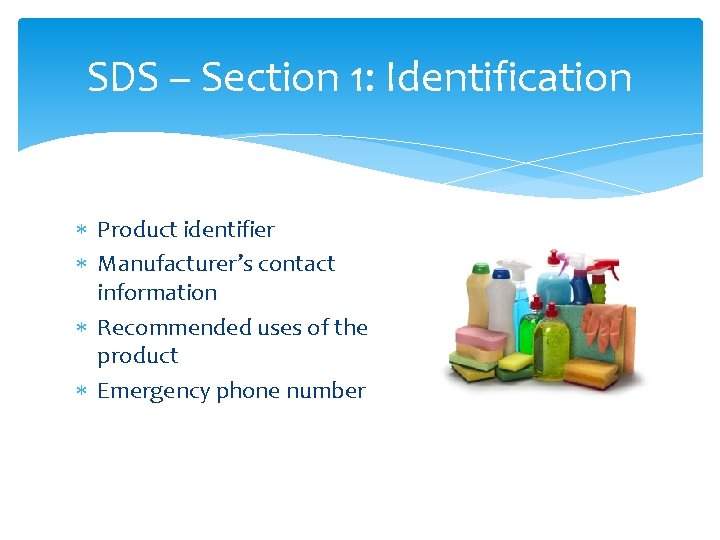SDS – Section 1: Identification Product identifier Manufacturer’s contact information Recommended uses of the SDS – Section 1: Identification Product identifier Manufacturer’s contact information Recommended uses of the