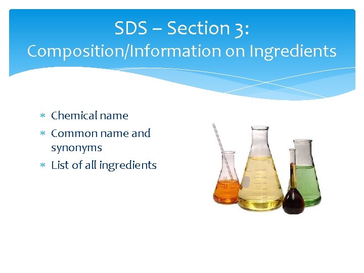 SDS – Section 3: Composition/Information on Ingredients Chemical name Common name and synonyms List SDS – Section 3: Composition/Information on Ingredients Chemical name Common name and synonyms List