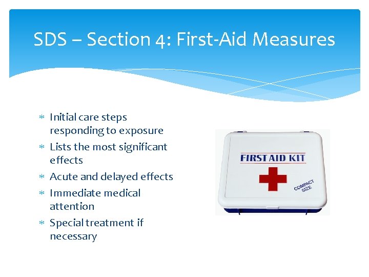 SDS – Section 4: First-Aid Measures Initial care steps responding to exposure Lists the SDS – Section 4: First-Aid Measures Initial care steps responding to exposure Lists the