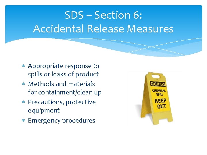 SDS – Section 6: Accidental Release Measures Appropriate response to spills or leaks of SDS – Section 6: Accidental Release Measures Appropriate response to spills or leaks of