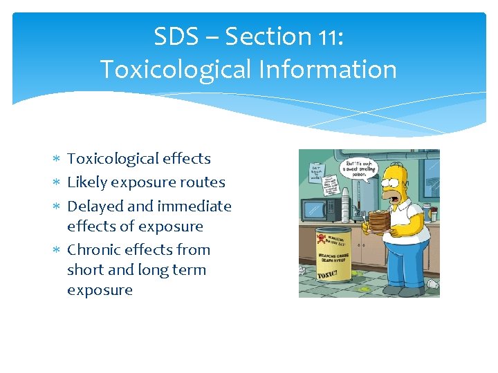 SDS – Section 11: Toxicological Information Toxicological effects Likely exposure routes Delayed and immediate SDS – Section 11: Toxicological Information Toxicological effects Likely exposure routes Delayed and immediate