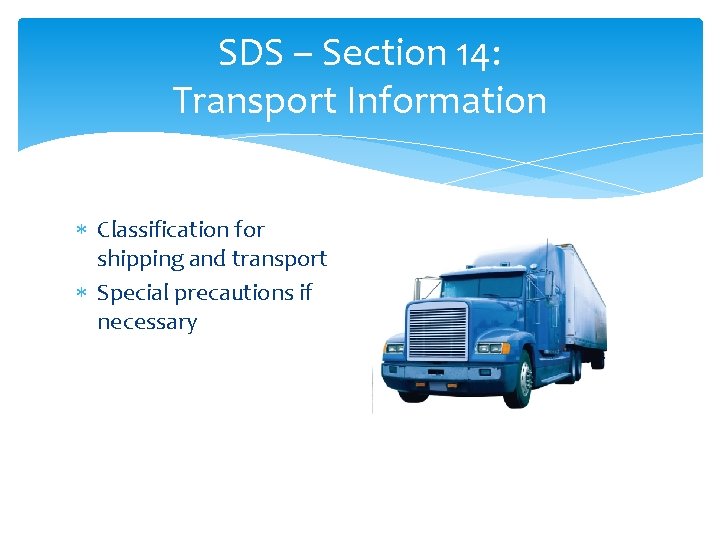 SDS – Section 14: Transport Information Classification for shipping and transport Special precautions if SDS – Section 14: Transport Information Classification for shipping and transport Special precautions if