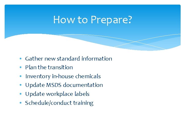 How to Prepare? • • • Gather new standard information Plan the transition Inventory How to Prepare? • • • Gather new standard information Plan the transition Inventory