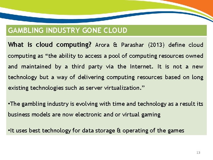 GAMBLING INDUSTRY GONE CLOUD What is cloud computing? Arora & Parashar (2013) define cloud