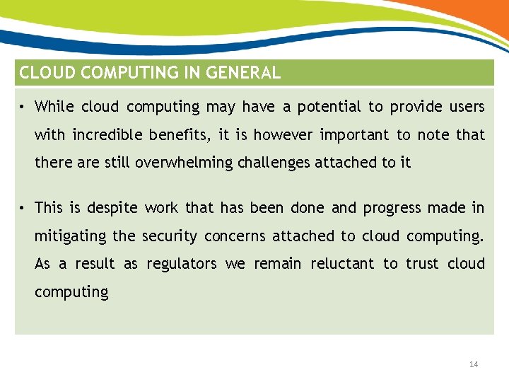 CLOUD COMPUTING IN GENERAL • While cloud computing may have a potential to provide