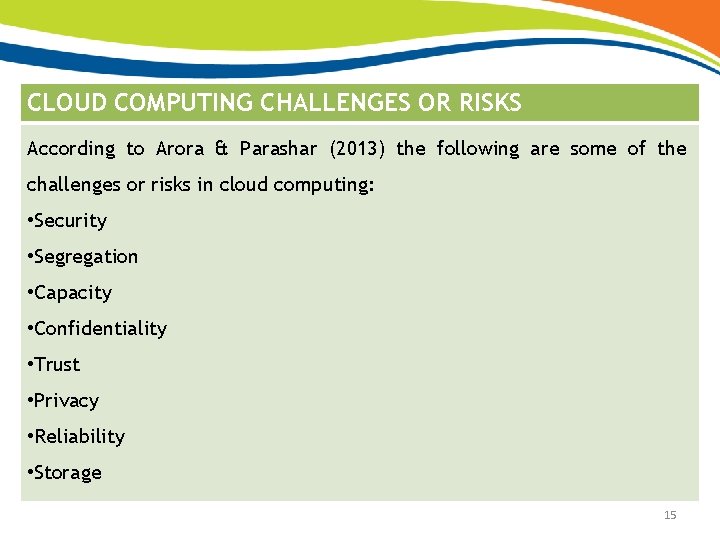 CLOUD COMPUTING CHALLENGES OR RISKS According to Arora & Parashar (2013) the following are