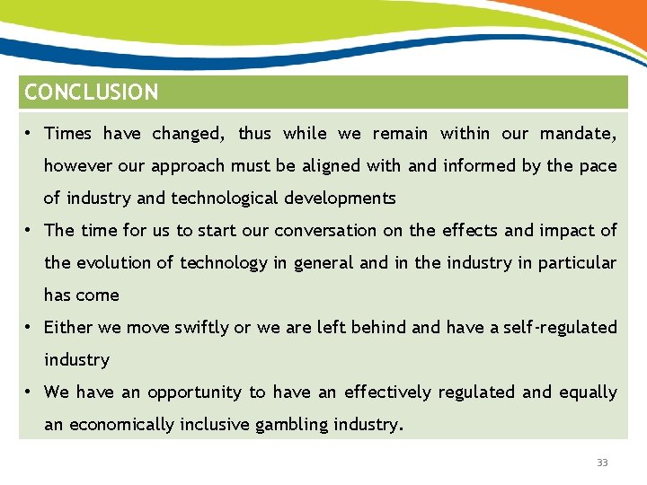 CONCLUSION • Times have changed, thus while we remain within our mandate, however our
