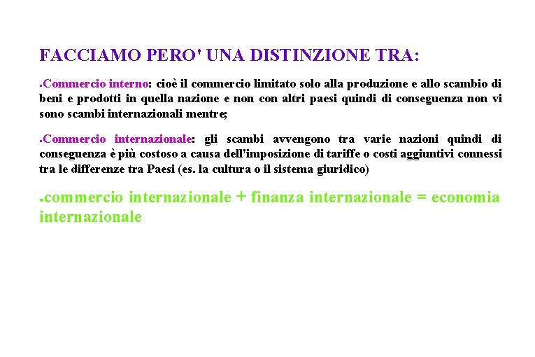 FACCIAMO PERO' UNA DISTINZIONE TRA: Commercio interno: cioè il commercio limitato solo alla produzione