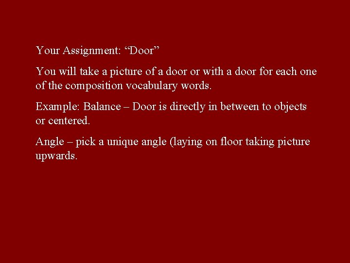 Your Assignment: “Door” You will take a picture of a door or with a